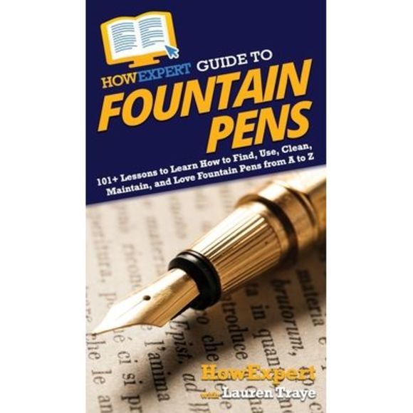HowExpert Guide to Fountain Pens: 101+ Lessons to Learn How to Find, Use, Clean, - Picture 1 of 1